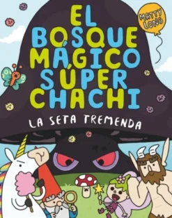 BOSQUE MAGICO SUPER CHACHI, EL Nº01: LA SETA TREMENDA [CARTONE]
