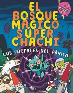 BOSQUE MAGICO SUPER CHACHI, EL Nº02: LOS PORTALES DEL PANICO [CARTONE]