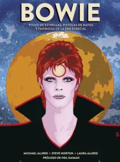 BOWIE: POLVO DE ESTRELLAS, PISTOLAS DE RAYOS Y FANTASIAS DE LA ERA ESPACIAL [CARTONE]