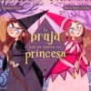 BRUJA QUE NO QUERIA SER PRINCESA, LA [CARTONE]