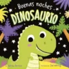 BUENAS NOCHES DINOSAURIO [CARTONE]
