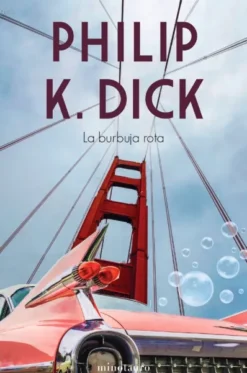 BURBUJA ROTA, LA (PHILIP K. DICK) [RUSTICA]