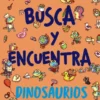 BUSCA Y ENCUENTRA: DINOSAURIOS [CARTONE]