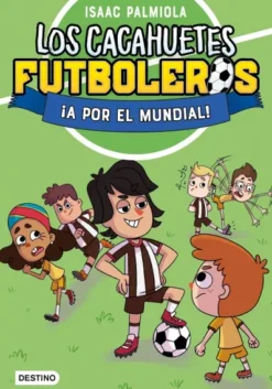 CACAHUETES FUTBOLEROS, LOS Nº04: ¡A POR EL MUNDIAL! [RUSTICA]