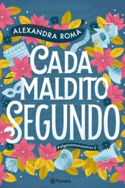 CADA MALDITO SEGUNDO (ALGO COMO NOSOTROS 2) [RUSTICA]
