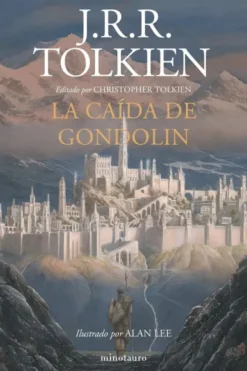 CAIDA DE GONDOLIN, LA (ILUSTRADO POR ALAN LEE) [CARTONE]