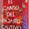 CANTO DEL PAJARO CAUTIVO, EL (EDICION ESPECIAL LIMITADA) [CARTONE]