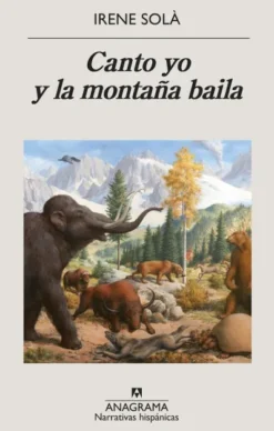 CANTO YO Y LA MONTAÑA BAILA [RUSTICA]