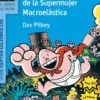CAPITAN CALZONCILLOS Nº06: EL CAPITAN CALZONCILLOS Y LA FURIA DE LA SUPERMUJER MACROELASTICA (BV AZUL) [RUSTICA]