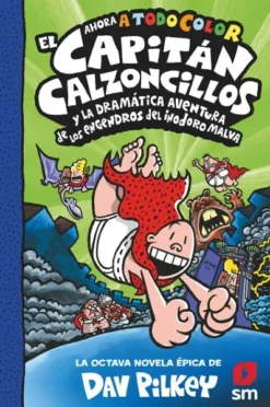 CAPITAN CALZONCILLOS Nº08 Y LA DRAMATICA AVENTURA DE LOS ENGENDROS DEL INODORO MALVA [CARTONE]