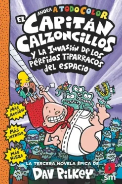 CAPITAN CALZONCILLOS Nº03 Y LA INVASION DE LOS PERFIDOS TIPARRACOS DEL ESPACIO [CARTONE]