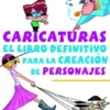 CARICATURAS: EL LIBRO DEFINITIVO PARA LA CREACION DE PERSONAJES [RUSTICA]
