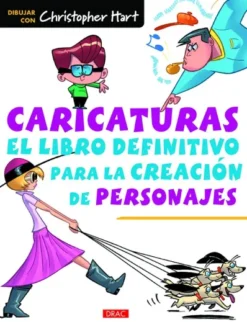 CARICATURAS: EL LIBRO DEFINITIVO PARA LA CREACION DE PERSONAJES [RUSTICA]