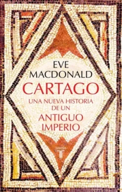 CARTAGO: UNA NUEVA HISTORIA DE UN ANTIGUO IMPERIO [CARTONE]