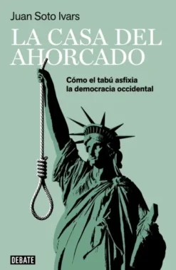 CASA DEL AHORCADO: COMO EL TABU ASFIXIA LA DEMOCRACIA OCCIDENTAL [RUSTICA]