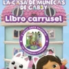 CASA DE MUÑECAS DE GABBY, LA: LIBRO CARRUSEL [CARTONE]