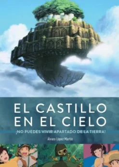 CASTILLO EN EL CIELO: ¡NO PUEDES VIVIR APARTADO DE LA TIERRA! [CARTONE]