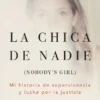 CHICA DE NADIE, LA: MI HISTORIA DE SUPERVIVENCIA Y LUCHA POR LA JUSTICIA [RUSTICA]