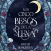 CINCO BESOS DE LA LUNA, LOS [RUSTICA]