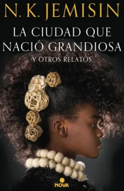 CIUDAD QUE NACIO GRANDIOSA Y OTROS RELATOS, LA [RUSTICA]