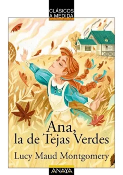 CLASICOS A MEDIDA: ANA LA DE TEJAS VERDES [RUSTICA]