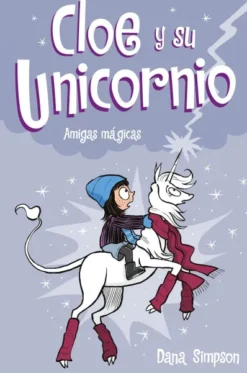 CLOE Y SU UNICORNIO Nº06: AMIGAS MAGICAS [CARTONE]