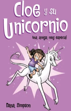 CLOE Y SU UNICORNIO Nº01: UNA AMIGA MUY ESPECIAL [CARTONE]