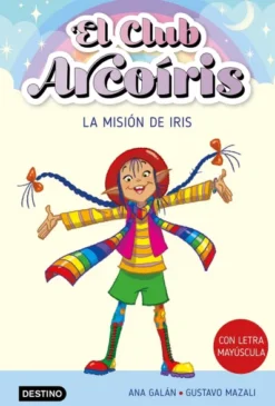 CLUB ARCOIRIS, EL Nº01: LA MISION DE IRIS [RUSTICA]