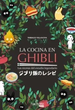 COCINA EN GHIBLI: LAS RECETAS DEL ESTUDIO LEGENDARIO [CARTONE]