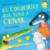 COCODRILO QUE VINO A CENAR, EL (LA OVEJITA QUE VINO A CENAR) [CARTONE]