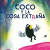 COCO Y LA COSA EXTRAÑA [CARTONE]