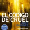 CODIGO DE CRUEL, EL (EL CORREDOR DEL LABERINTO PRECUELA 0.5) [RUSTICA]