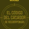 CODIGO DEL CAZADOR DE RECOMPENSAS, EL [CARTONE]