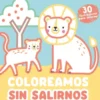 COLOREAMOS SIN SALIRNOS: ANIMALES DE LA SABANA [RUSTICA]