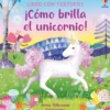 COMO BRILLA EL UNICORNIO! (LIBRO CON TEXTURAS) [CARTONE]