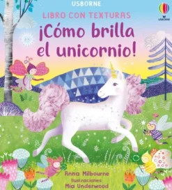 COMO BRILLA EL UNICORNIO! (LIBRO CON TEXTURAS) [CARTONE]
