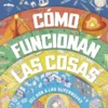 COMO FUNCIONAN LAS COSAS (DEL ADN A LAS SUPERNOVAS) [CARTONE]