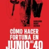 COMO HACER FORTUNA EN JUNIO DEL 40 [CARTONE]