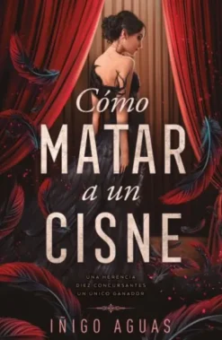 COMO MATAR A UN CISNE [RUSTICA]