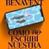 COMO (NO) ESCRIBI NUESTRA HISTORIA [BOLSILLO]