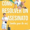 COMO RESOLVER UN ASESINATO (ANTES QUE TU EX) [RUSTICA]