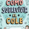 COMO SOBREVIVIR AL COLE Nº01: MI MEJOR AMIGA INVISIBLE [CARTONE]