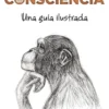 CONSCIENCIA: UNA GUIA ILUSTRADA [RUSTICA]