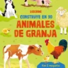 CONSTRUYE EN 3D: ANIMALES DE GRANJA [CARTONE]