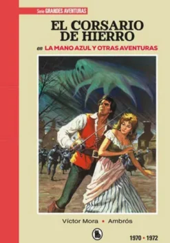 CORSARIO DE HIERRO (1970-1972): LA MANO AZUL Y OTRAS HISTORIAS (EDICION LIMITADA Y NUMERADA) [CARTONE]
