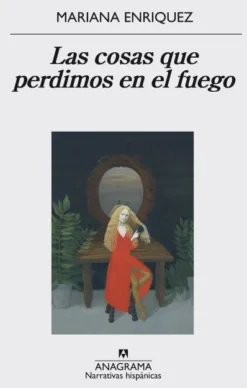 COSAS QUE PERDIMOS EN EL FUEGO, LAS [RUSTICA]