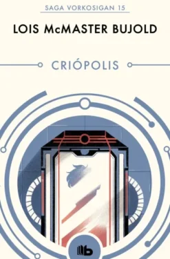 CRIOPOLIS (LAS AVENTURAS DE MILES VORKOSIGAN 15) [BOLSILLO]