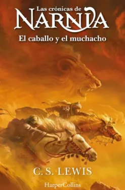 CRONICAS DE NARNIA, LAS Nº03: EL CABALLO Y EL MUCHACHO [RUSTICA]
