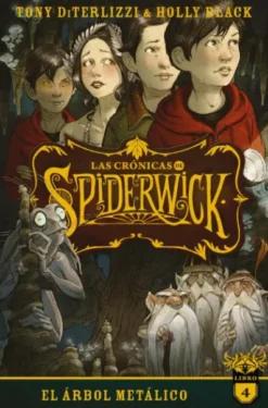 CRONICAS DE SPIDERWICK, LAS Nº04: EL ARBOL METALICO [RUSTICA]