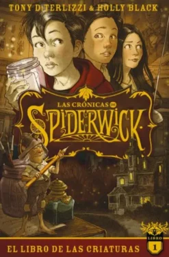 CRONICAS DE SPIDERWICK, LAS Nº01: EL LIBRO DE LAS CRIATURAS [RUSTICA]